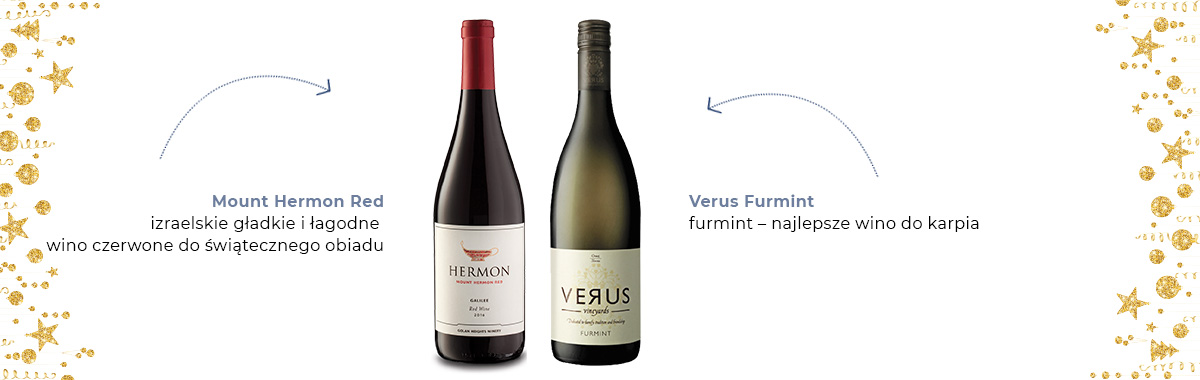 Mount Hermon Red - izraelskie wino do świątecznego obiadu. Verus Furmint - najlepsze wino do karpia