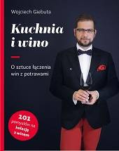 Książka "Kuchnia i wino - o sztuce łączenia win z potrawami" Wojciech Giebuta