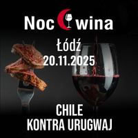 Noc Wina: Ameryka Południowa. Chile kontra Urugwaj - Łódź 20.11.2025 (19:00)