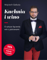 Książka "Kuchnia i wino - o sztuce łączenia win z potrawami" Wojciech Giebuta